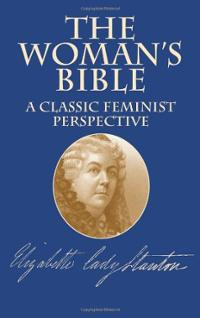 The Woman's Bible: A Classic Feminist Perspective (Paperback ...