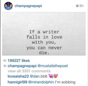... find that Drake had posted a quote by me on Instagram. And that he’d