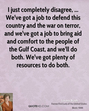 just completely disagree, ... We've got a job to defend this country ...