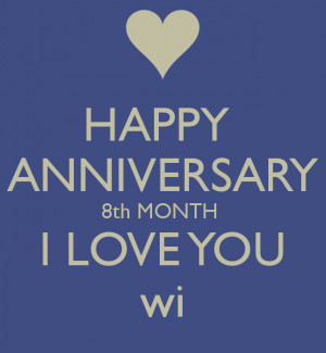HAPPY ANNIVERSARY 8th MONTH I LOVE YOU wi