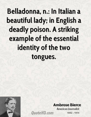 In Italian a beautiful lady; in English a deadly poison ...