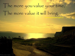 The more you value your time,