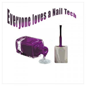 CafePress > Wall Art > Posters > Everyone Loves A Nail Tech Poster