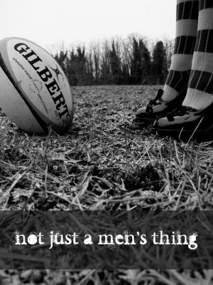 Rugby Quotes For Girls I am a total girls girl but
