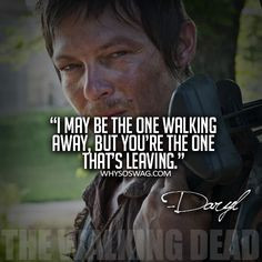 ... Quotes, Dead Daryl, Dixon Norman Reedus, The Walking Dead Quotes Words