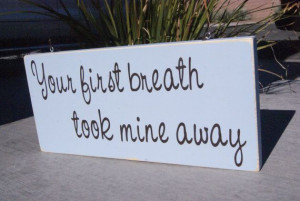 Personalized Your First Breath Took Mine Away by nothingbutcrafts, $14 ...