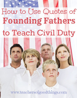 How to Use Quotes of Founding Fathers to Teach Civil Duties