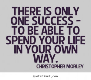 Good Success Quotes From Christopher Morley