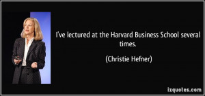ve lectured at the Harvard Business School several times. - Christie ...