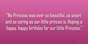 ... princes is. Hoping a happy, happy birthday for our little Princess