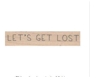 Sarcastic rubber stamp funny Quote Let's Get Lost humor stamping ...