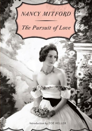 The Pursuit of Love - Nancy Mitford.