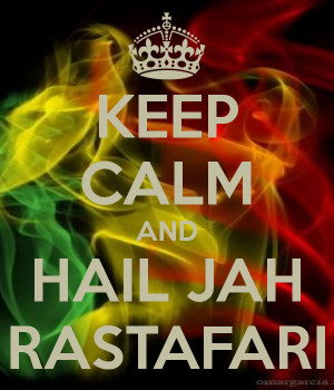 KEEP CALM AND HAIL JAH RASTAFARI