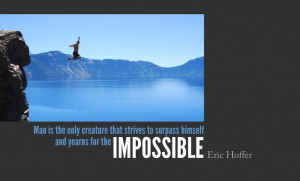 to surpass himself and yearns for the impossible eric hoffer