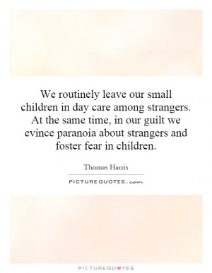 ... paranoia about strangers and foster fear in children. Picture Quote #1