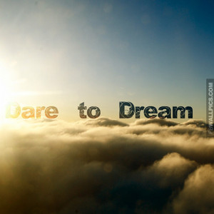 Dare To Dream Quote Picture