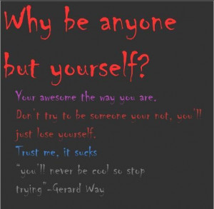 Why Be Anyone But Yourself, Your Awesome The Was You Are,