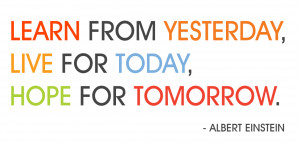 Learn from yesterday,