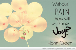 ... john green, joy, life, love, pain, pretty, quote, quotes, the fault in