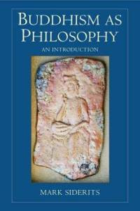 Review: Buddhism as Philosophy, by Mark Siderits