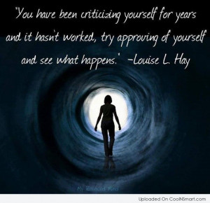Criticism Quote: You have been criticizing yourself for years...