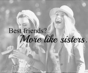 Best friends? More like sisters