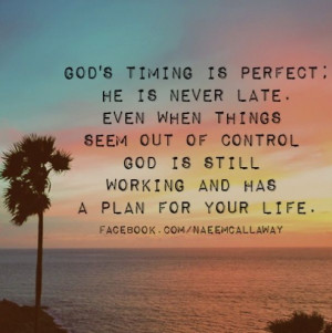 God's timing is perfect.