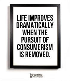 , Simple Life, Consumerism, Living Simply Minimal, Favorite Quotes ...