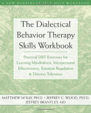 The Dialectical Behavior Therapy Workbook: Practical DBT Exercises for ...