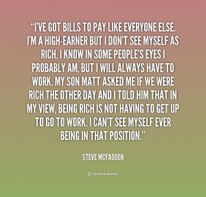 quote-Steve-McFadden-ive-got-bills-to-pay-like-everyone-202993.png