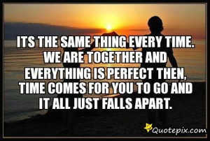 The Same Thing Every Time. We Are Together And Everything Is Perfect ...
