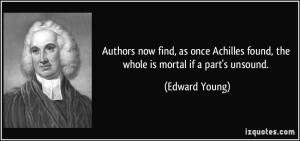 ... found, the whole is mortal if a part's unsound. - Edward Young