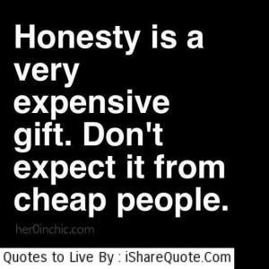 Honesty Very Expensive Gift...