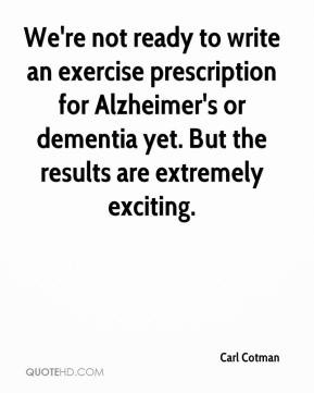 We're not ready to write an exercise prescription for Alzheimer's or ...