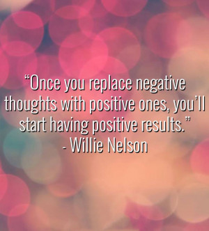 replace-negative-thoughts-willie-nelson-quotes-sayings-pictures.jpg