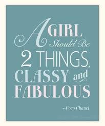 girl should be two things classy and fabulous - Google Search fabul ...