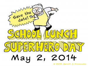 Save the Date—School Lunch Superhero Day 2014!
