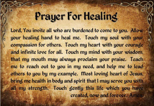 Prayer for Healing: This was my nana's fav prayer.