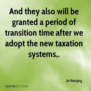Jin Renqing - And they also will be granted a period of transition ...