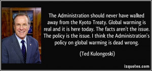 The Administration should never have walked away from the Kyoto Treaty ...