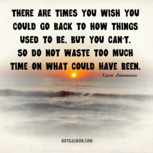 ... So do not waste too much time on what could have been. #notsalmon