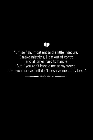 ... hard to handle. Small Im Selfish, Impatient and A Little Insecure