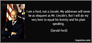 ... very best to equal his brevity and his plain speaking. - Gerald Ford