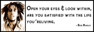 Bob Marley - open your eyes & look within, are you satisfied with the ...