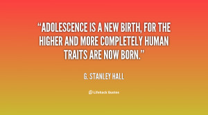 stanley hall adolescence is a new birth for the higher and more