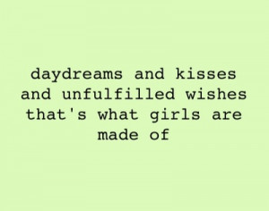 Daydreams, kisses, and unfulfilled wishes.