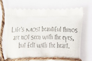... Beautiful Things Are Not Seen With The Eyes, But Felt With The Heart