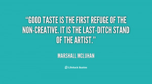 File Name : quote-Marshall-McLuhan-good-taste-is-the-first-refuge-of ...