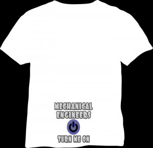 01-naughty and offensive tshirt quotes-mechanical engineer-turn me on