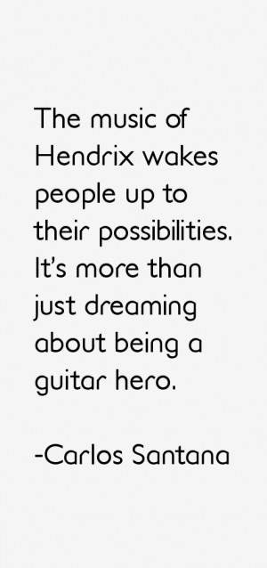 The music of Hendrix wakes people up to their possibilities. It's more ...
